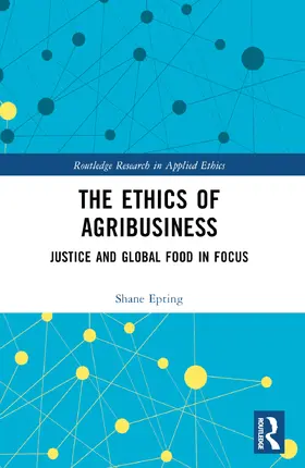 Epting |  The Ethics of Agribusiness | Buch |  Sack Fachmedien