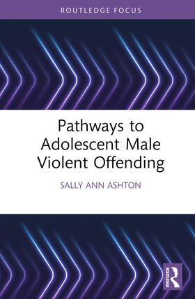 Ashton |  Pathways to Adolescent Male Violent Offending | Buch |  Sack Fachmedien