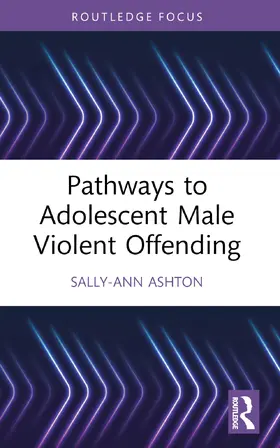 Ashton |  Pathways to Adolescent Male Violent Offending | Buch |  Sack Fachmedien