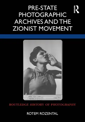 Rozental |  Pre-State Photographic Archives and the Zionist Movement | Buch |  Sack Fachmedien
