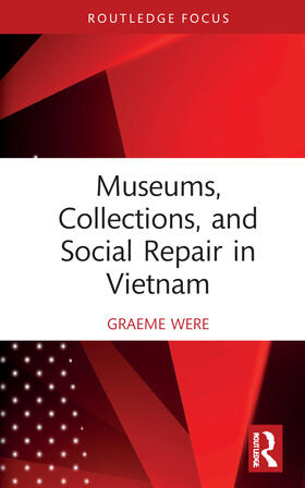 Were |  Museums, Collections and Social Repair in Vietnam | Buch |  Sack Fachmedien