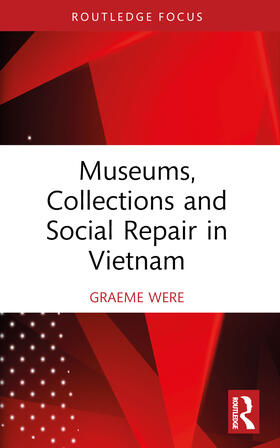 Were |  Museums, Collections and Social Repair in Vietnam | Buch |  Sack Fachmedien