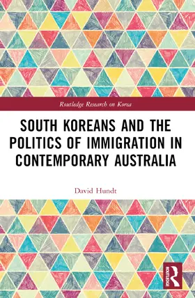 Hundt |  South Koreans and the Politics of Immigration in Contemporary Australia | Buch |  Sack Fachmedien