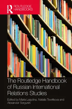 Sergunin / Lagutina / Tsvetkova |  The Routledge Handbook of Russian International Relations Studies | Buch |  Sack Fachmedien