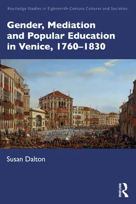 Dalton |  Gender, Mediation, and Popular Education in Venice, 1760-1830 | Buch |  Sack Fachmedien