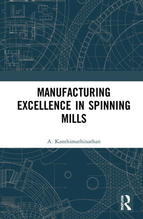 Kanthimathinathan |  Manufacturing Excellence in Spinning Mills | Buch |  Sack Fachmedien