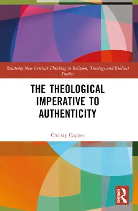 Capper |  The Theological Imperative to Authenticity | Buch |  Sack Fachmedien