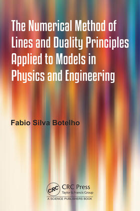 Botelho |  The Numerical Method of Lines and Duality Principles Applied to Models in Physics and Engineering | Buch |  Sack Fachmedien