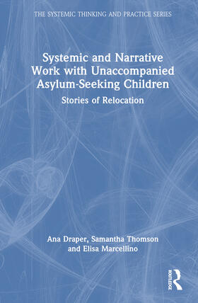 Draper / Marcellino / Thomson |  Systemic and Narrative Work with Unaccompanied Asylum-Seeking Children | Buch |  Sack Fachmedien