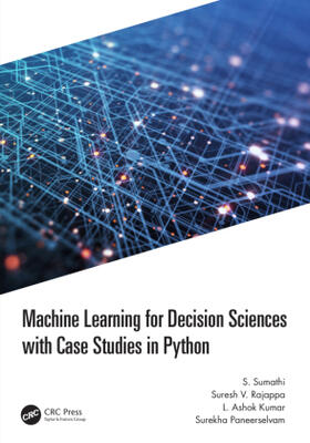 Sumathi / Rajappa / Kumar |  Machine Learning for Decision Sciences with Case Studies in Python | Buch |  Sack Fachmedien