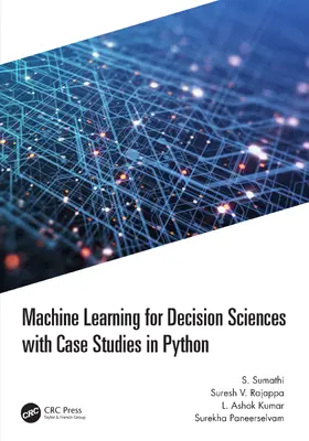 Kumar / Sumathi / Rajappa |  Machine Learning for Decision Sciences with Case Studies in Python | Buch |  Sack Fachmedien