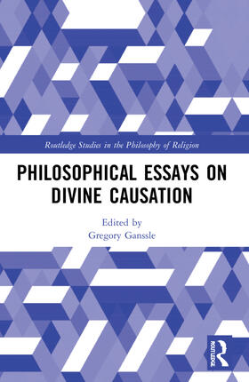 Ganssle |  Philosophical Essays on Divine Causation | Buch |  Sack Fachmedien