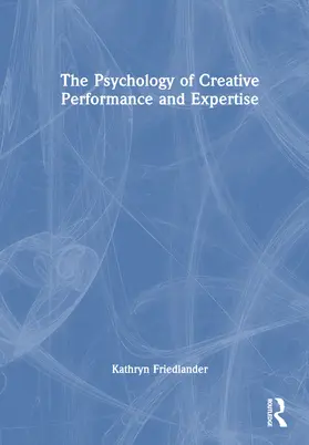 Friedlander |  The Psychology of Creative Performance and Expertise | Buch |  Sack Fachmedien