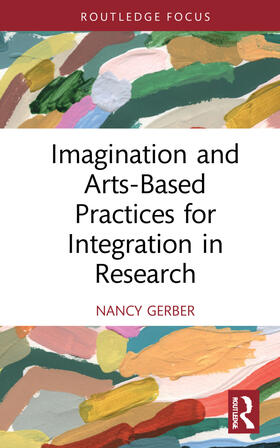 Gerber |  Imagination and Arts-Based Practices for Integration in Research | Buch |  Sack Fachmedien