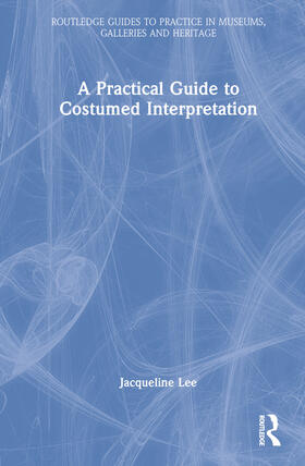 Lee |  A Practical Guide to Costumed Interpretation | Buch |  Sack Fachmedien