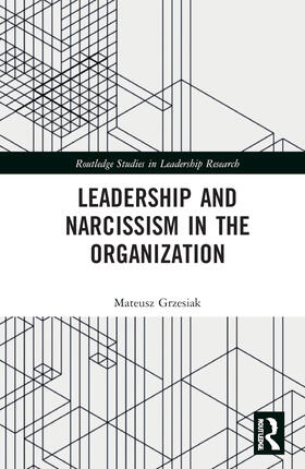 Grzesiak |  Leadership and Narcissism in the Organization | Buch |  Sack Fachmedien