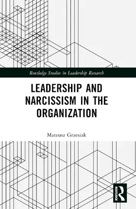 Grzesiak |  Leadership and Narcissism in the Organization | Buch |  Sack Fachmedien