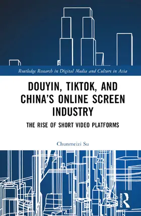 Su |  Douyin, TikTok and China's Online Screen Industry | Buch |  Sack Fachmedien