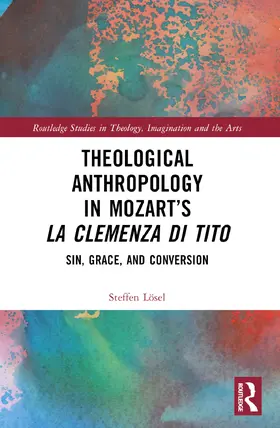 Lösel |  Theological Anthropology in Mozart's La clemenza di Tito | Buch |  Sack Fachmedien