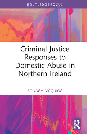 McQuigg |  Criminal Justice Responses to Domestic Abuse in Northern Ireland | Buch |  Sack Fachmedien