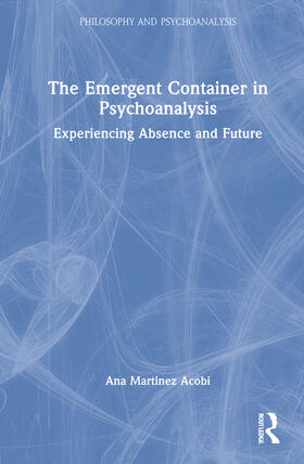 Martinez Acobi |  The Emergent Container in Psychoanalysis | Buch |  Sack Fachmedien