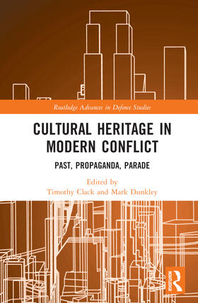 Dunkley / Clack |  Cultural Heritage in Modern Conflict | Buch |  Sack Fachmedien