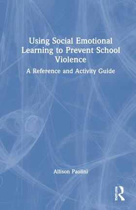 Paolini |  Using Social Emotional Learning to Prevent School Violence | Buch |  Sack Fachmedien