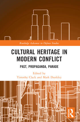 Clack / Dunkley |  Cultural Heritage in Modern Conflict | Buch |  Sack Fachmedien