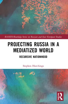 Hutchings |  Projecting Russia in a Mediatized World | Buch |  Sack Fachmedien