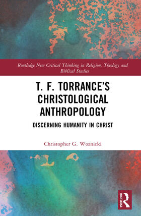 Woznicki |  T. F. Torrance's Christological Anthropology | Buch |  Sack Fachmedien