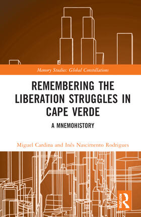Cardina / Nascimento Rodrigues |  Remembering the Liberation Struggles in Cape Verde | Buch |  Sack Fachmedien