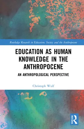 Wulf |  Education as Human Knowledge in the Anthropocene | Buch |  Sack Fachmedien