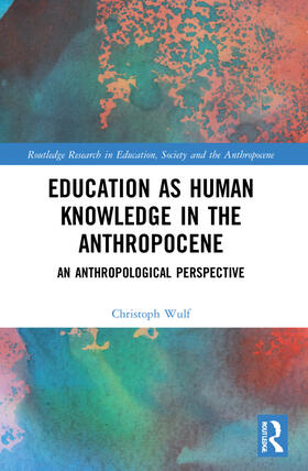 Wulf |  Education as Human Knowledge in the Anthropocene | Buch |  Sack Fachmedien