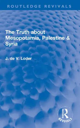 Loder |  The Truth about Mesopotamia, Palestine & Syria | Buch |  Sack Fachmedien