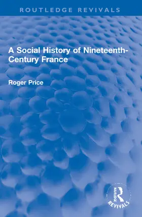 Price |  A Social History of Nineteenth-Century France | Buch |  Sack Fachmedien