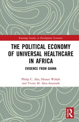 Aka / Wahab / Alex-Assensoh |  The Political Economy of Universal Healthcare in Africa | Buch |  Sack Fachmedien