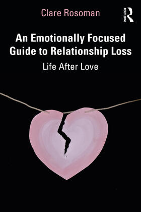 Rosoman |  An Emotionally Focused Guide to Relationship Loss | Buch |  Sack Fachmedien