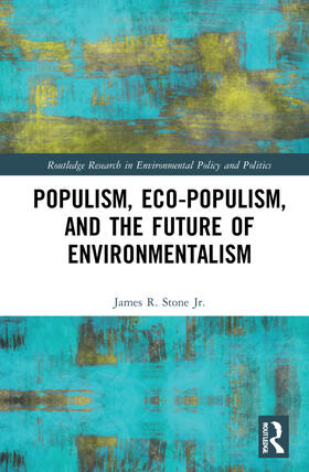 Stone / Stone Jr. |  Populism, Eco-populism, and the Future of Environmentalism | Buch |  Sack Fachmedien