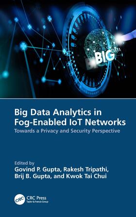 Gupta / Tripathi / Chui |  Big Data Analytics in Fog-Enabled IoT Networks | Buch |  Sack Fachmedien