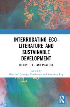 Mukherjee / Roy |  Interrogating Eco-Literature and Sustainable Development | Buch |  Sack Fachmedien