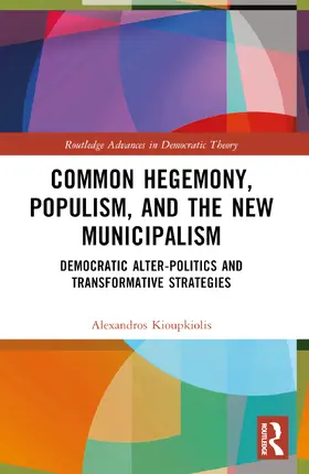 Kioupkiolis |  Common Hegemony, Populism, and the New Municipalism | Buch |  Sack Fachmedien