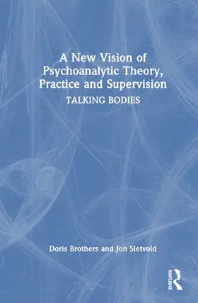 Brothers / Sletvold |  A New Vision of Psychoanalytic Theory, Practice and Supervision | Buch |  Sack Fachmedien