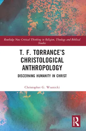 Woznicki |  T. F. Torrance's Christological Anthropology | Buch |  Sack Fachmedien