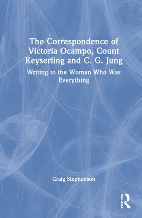 Stephenson |  The Correspondence of Victoria Ocampo, Count Keyserling and C. G. Jung | Buch |  Sack Fachmedien