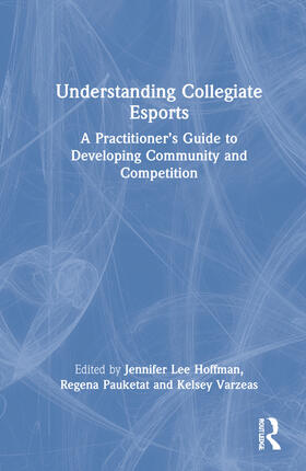 Lee Hoffman / Pauketat / Varzeas |  Understanding Collegiate Esports | Buch |  Sack Fachmedien