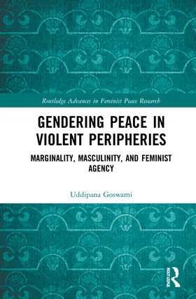 Goswami |  Gendering Peace in Violent Peripheries | Buch |  Sack Fachmedien