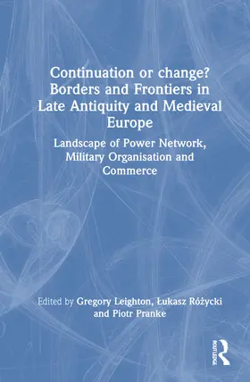 Leighton / Pranke / Rózycki |  Continuation or Change? Borders and Frontiers in Late Antiquity and Medieval Europe | Buch |  Sack Fachmedien