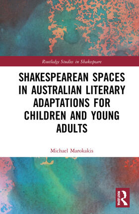 Marokakis |  Shakespearean Spaces in Australian Literary Adaptations for Children and Young Adults | Buch |  Sack Fachmedien