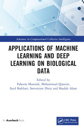 Masoodi / Quasim / Bukhari |  Applications of Machine Learning and Deep Learning on Biological Data | Buch |  Sack Fachmedien