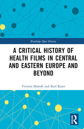 Shmidt / Kaser |  A Critical History of Health Films in Central and Eastern Europe and Beyond | Buch |  Sack Fachmedien